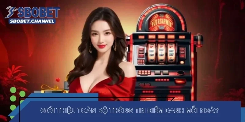 Giới thiệu toàn bộ thông tin điểm danh mỗi ngày