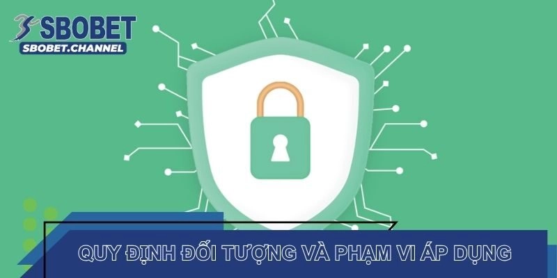 Quy định về phạm vi cùng đối tượng áp dụng quyền riêng tư SBOBET