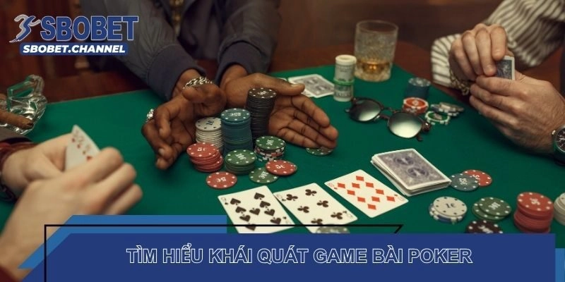 Tìm hiểu khái quát game bài Poker Sbobet