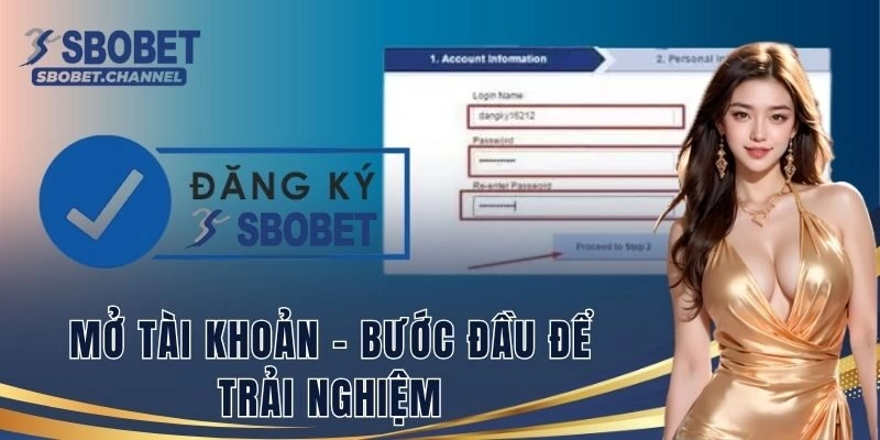 Mở tài khoản – Bước đầu để trải nghiệm